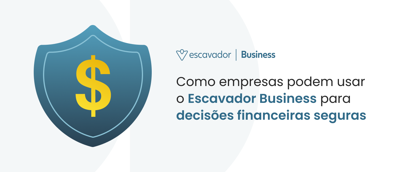 como-empresas-podem-usar-o-escavador-para-decisoes-financeiras-seguras