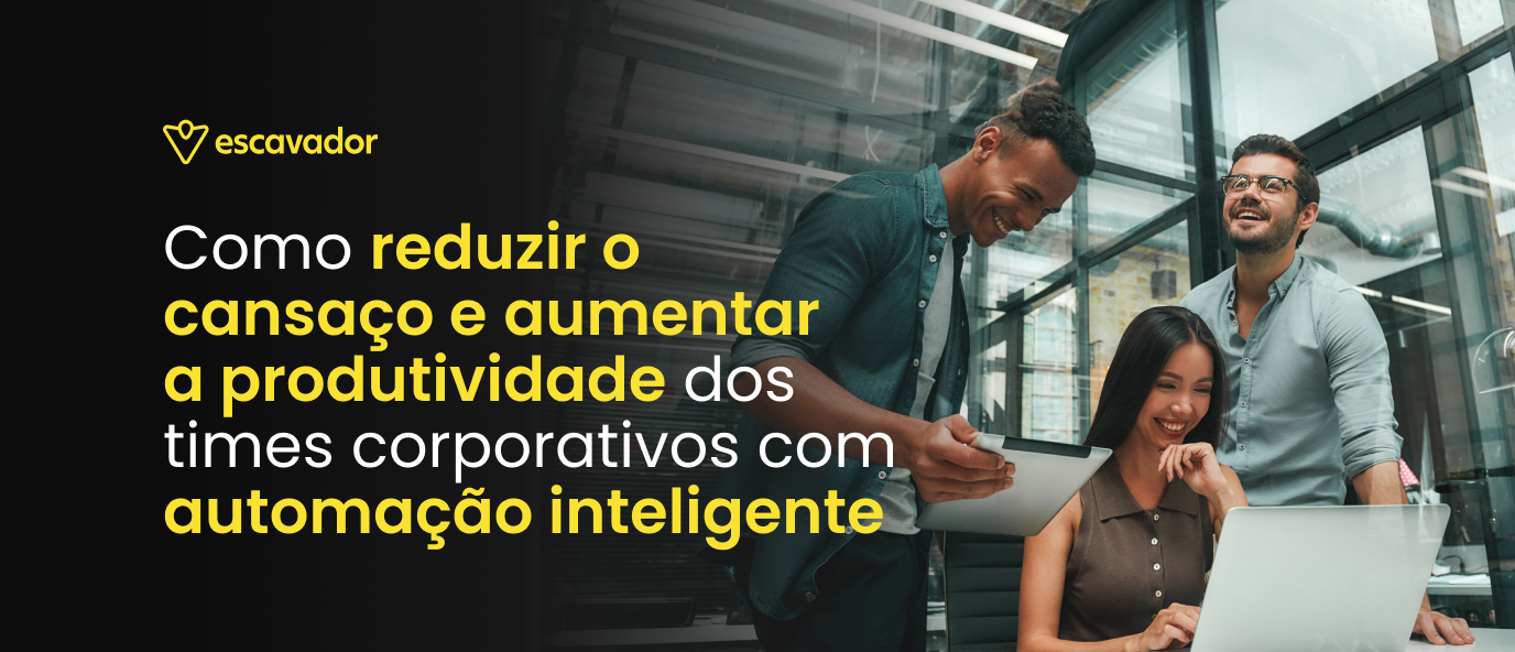 como-reduzir-o-cansaco-e-aumentar-a-produtividade-dos-times-corporativos-com-automacao-inteligente